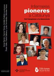 Infermeres Pioneres a Catalunya. Del franquisme a la democràcia