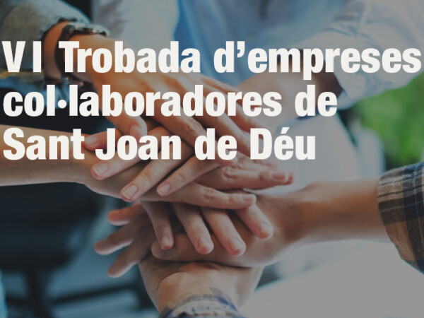 VI Trobada d’empreses col·laboradores de Sant Joan de Déu