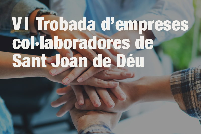VI Trobada d’empreses col·laboradores de Sant Joan de Déu