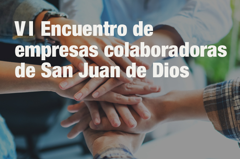 VI Encuentro de empresas colaboradoras de San Juan de Dios